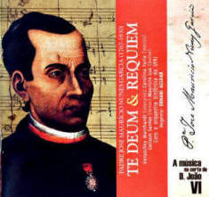 Padre José Mauricio Nunes Garcia: Te Deum and Requiem in D Minor, Music of the Court of Dom João VI; UFR Chorus and Symphony Orchestra (2008) - JGarciaTeDeumCD